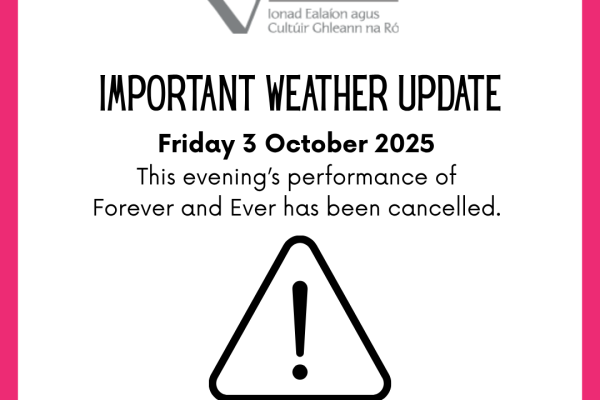 IMPORTANT WEATHER UPDATE - TONIGHT'S FOREVER AND EVER PERFORMANCE CANCELLED