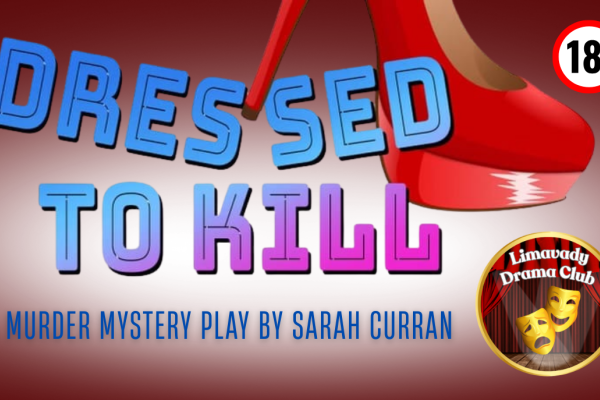 Limavady Drama Club Present  Dressed to Kill