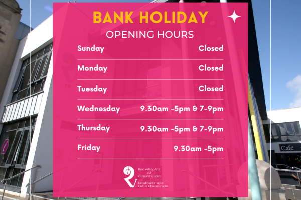 Roe Valley Arts Centre Bank Holiday Closure