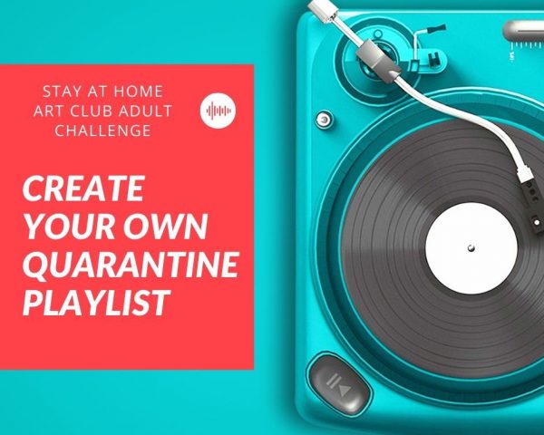 Week 4 - Create your own Quarantine Playlist!